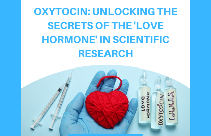 Oxytocin: Unlocking the Secrets of the 'Love Hormone' in Scientific Research